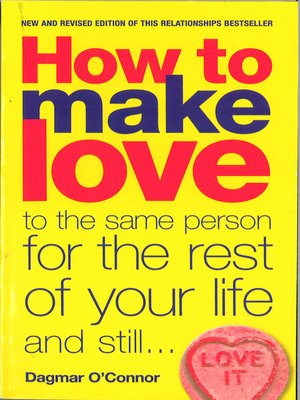 cover image of How to Make Love to the Same Person for the Rest of Your Life... and Still Love it